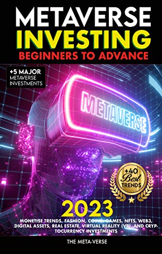 Metaverse 2023 Investing Beginners to Advance, Monetise Trends, Fashion, Coins, Games, NFTs, Web3, Digital Assets, Real Estate, Virtual Reality (VR), and Cryptocurrency Investments - Pdf